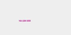YOU LOOK GOOD 12x3 ROSA