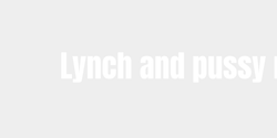 Lynch and pussy racing  78x9 VIT