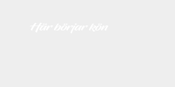 Här börjar kön 100x15 VIT