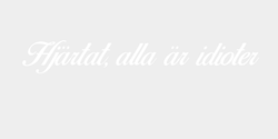 Hjärtat alla är idioter 85x12 VIT