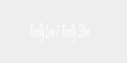 Really Low  Really Slow 105x33 VIT