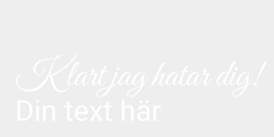 Klart jag hatar dig 69x21 VIT VIT