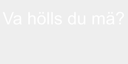 Va hölls du mä 76x12 VIT