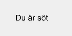 Du är söt 33x9 SVART