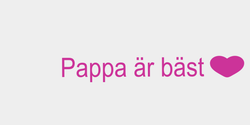 Pappa är bäst 71x12 ROSA