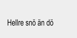 Hellre snö än dö 43x9 SVART