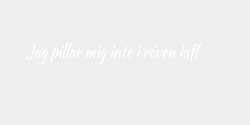 Jag pillar mig inte i röven iaf 100x12 VIT
