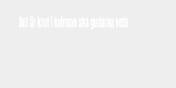 Det är krut i kvinnan ska gudarna veta  91x12 VIT