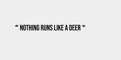 nothing runs like a deer 130x17 SVART
