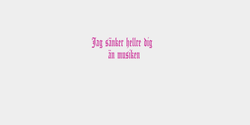 Jag sänker hellre dig än musiken 28x10 ROSA