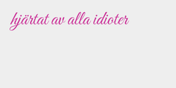 hjärtat av alla idioter 48x9 ROSA