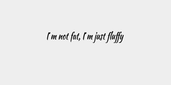 Im not fat Im just fluffy 100x15 SVART