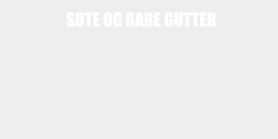 SØTE OG RARE GUTTER 120x16 VIT