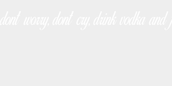 dont worry dont cry drink vodka and fly 81x9 VIT