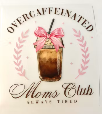 Overcaffinated moms club DTF
