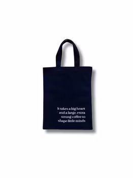 Tygpåse - It takes a big heart and a large, extra strong coffee to shape little minds