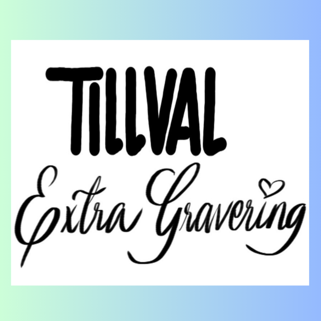 Tillval Gravering