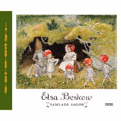 Elsa Beskows Samlade Sagor - Samlingsvolym Bilderbok Sagor av Elsa Beskow