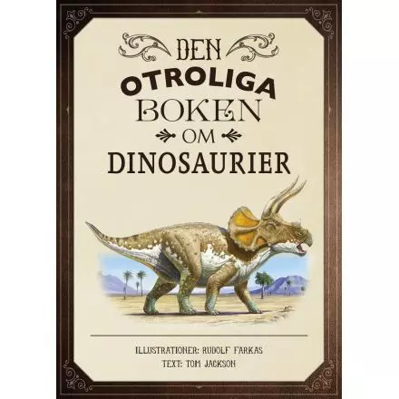 Bilderbok Den Otroliga Boken Om Dinosaurier - Faktabok För Barn av Sara Jonasson