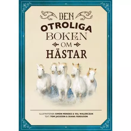 Bilderbok Den Otroliga Boken Om Hästar - Faktabok För Barn av Sara Jonasson