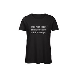 T-shirt Dam – ”Har man inget snällt att säga…”