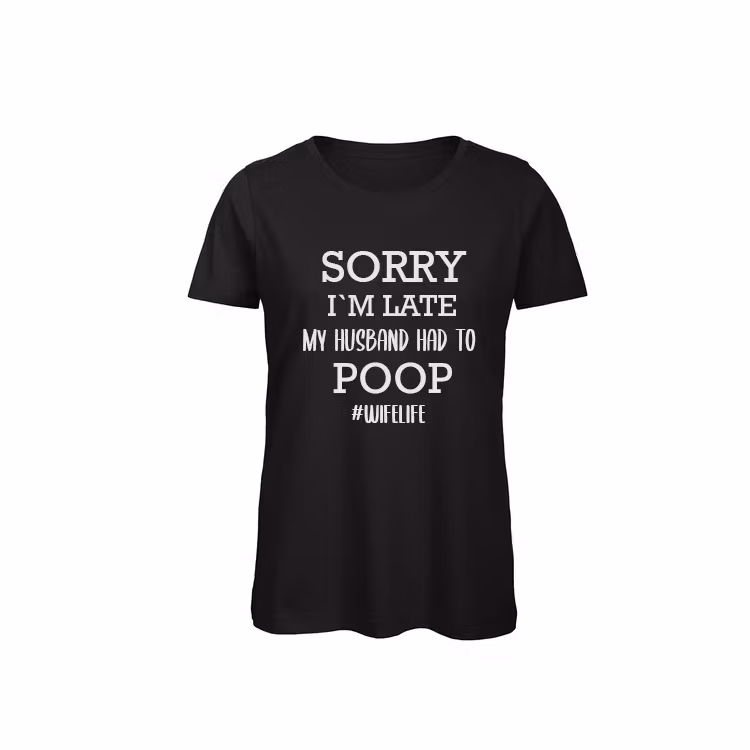 T-shirt Dam – ”Sorry I’m late…”