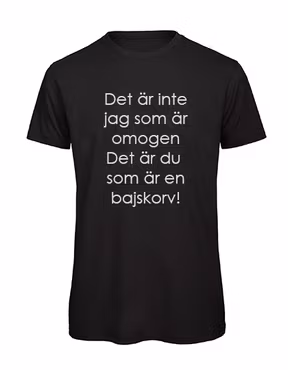 T-shirt Herr – ”Det är inte jag som är omogen…”