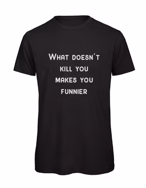 T-shirt Herr – ”What doesn’t kill you makes you funnier”