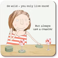 Coaster Use A Coaster