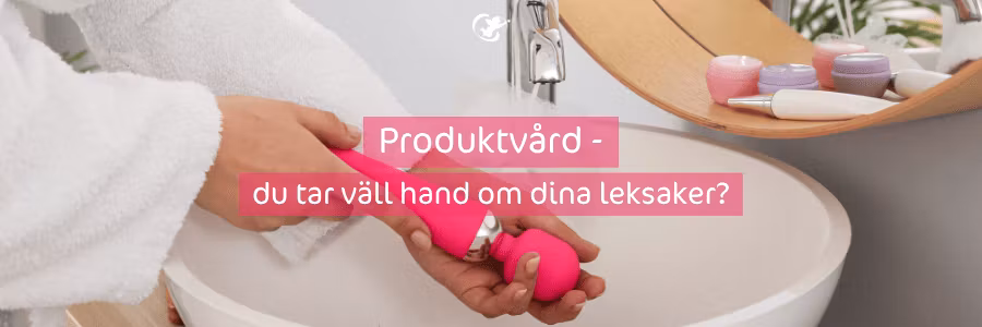 Rengöra sexleksaker – Så tar du hand om dina sexleksaker | Himmelriket