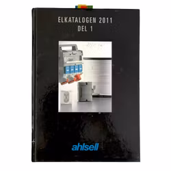 Ahlsell Elkatalogen 2011 - Del 1 (Inbunden katalog, teknisk produktguide)