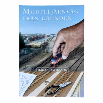 Modelljernbane fra bunnen av - Håkan Davidsson - Komplett guide til modelljernbaner