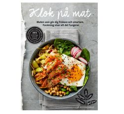 Klok på mat : maten som gör dig friskare och smartare