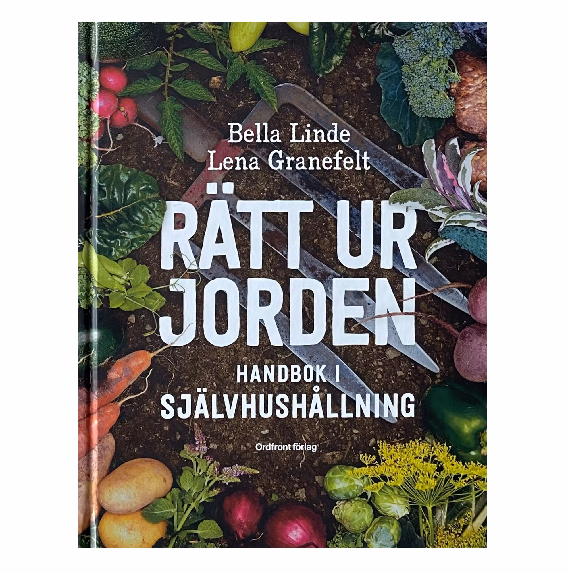 Rätt ur jorden : handbok i självhushållning