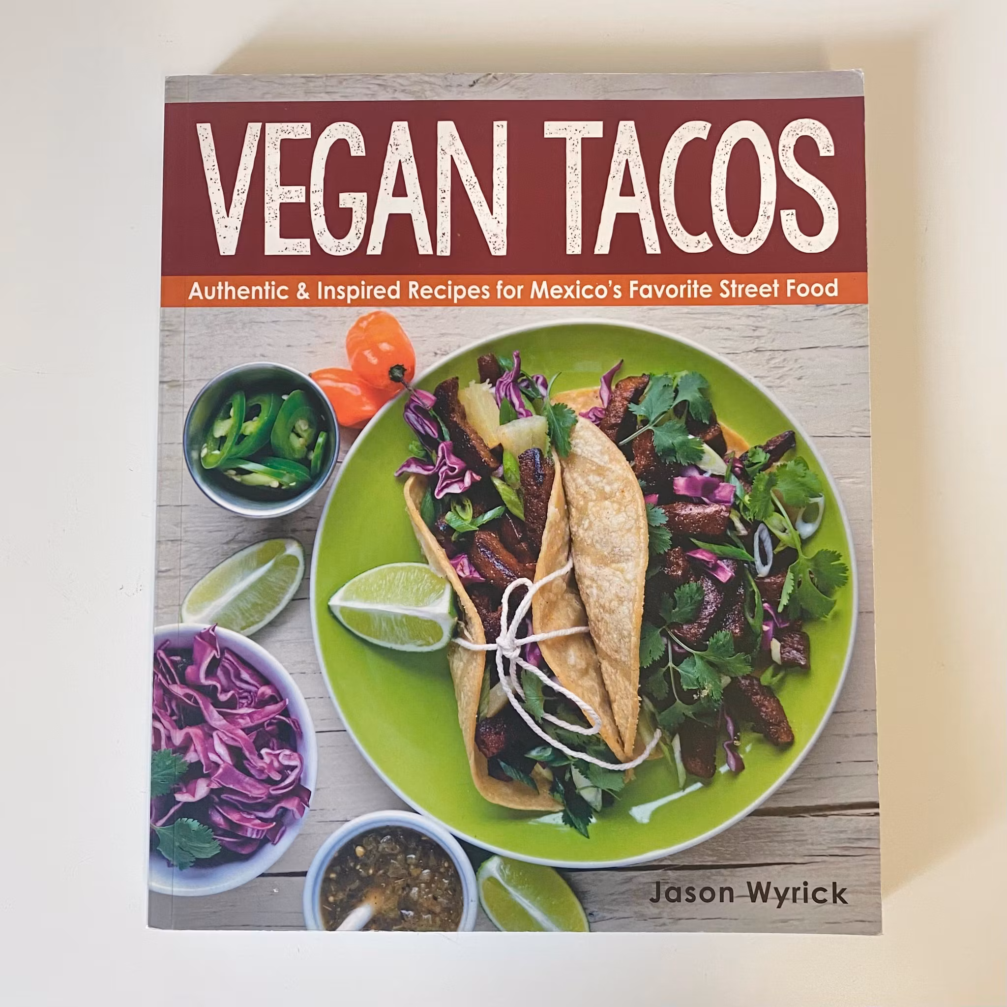 Vegan Tacos: Authentic and Inspired Recipes for Mexico's Favorite Street Food