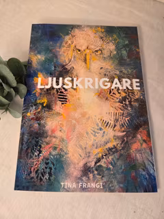Ljuskrigare – en dikt- och konstbok om ljus, sårbarhet och inre kraft