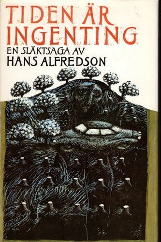 Tiden är ingenting. En släktsaga av Hans Alfredson