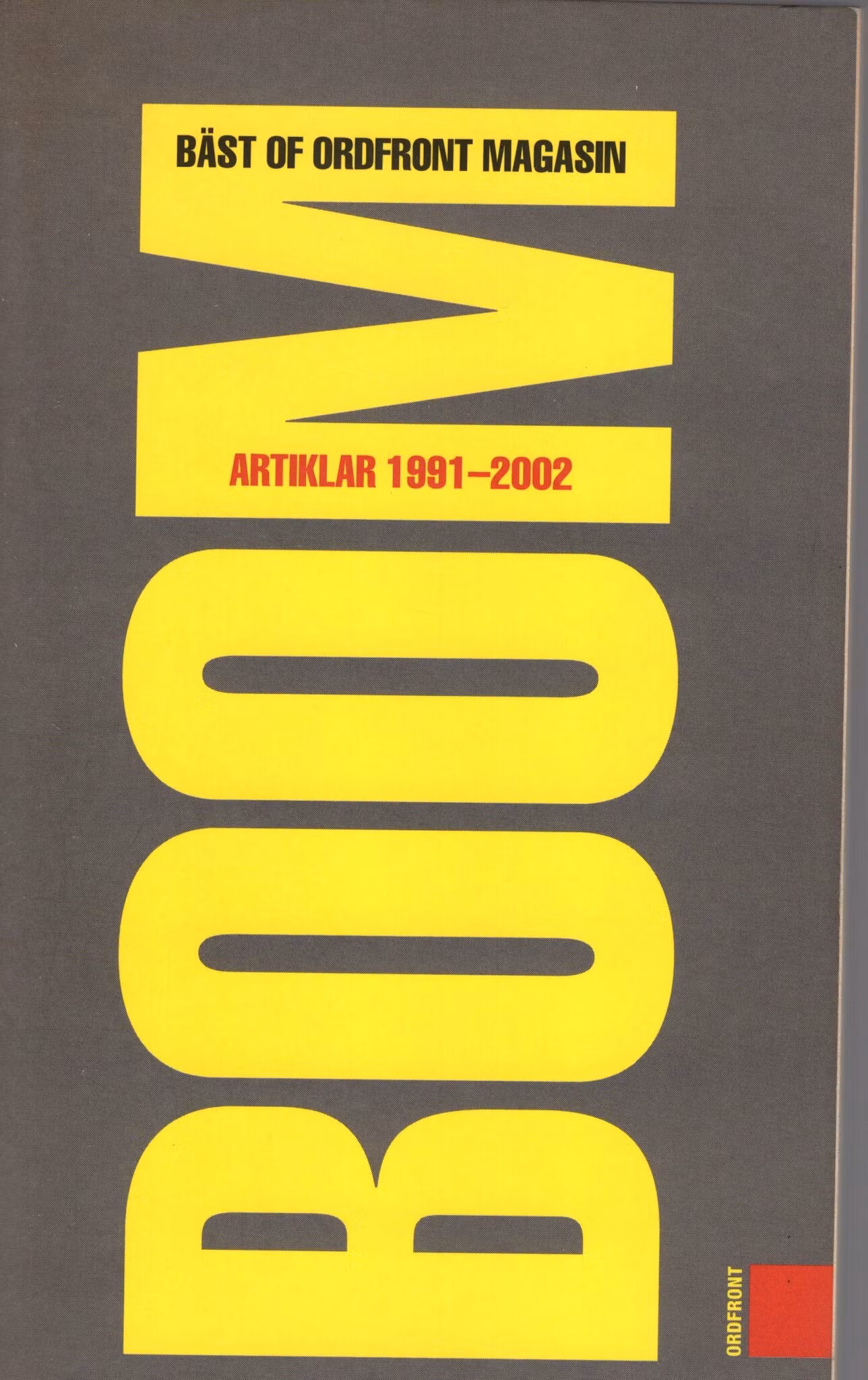 Boom. Bäst of Ordfront magasin. Artiklar 1991–2002 av Björn Eklund (Red.)