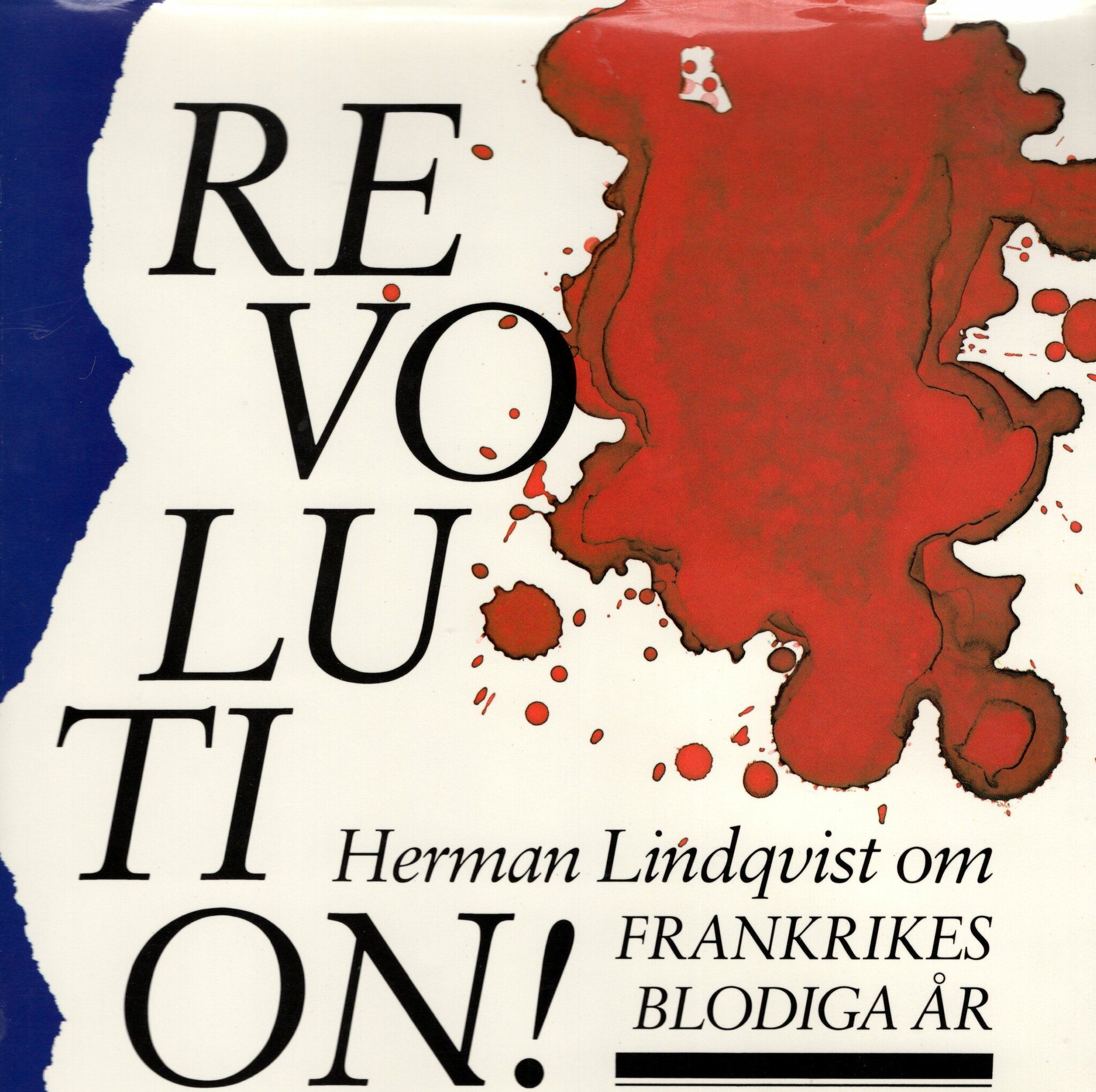 Revolution! Frankrikes blodiga år av Herman Lindqvist