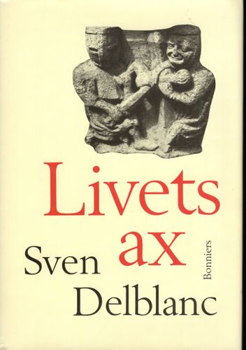Livets ax av Sven Delblanc