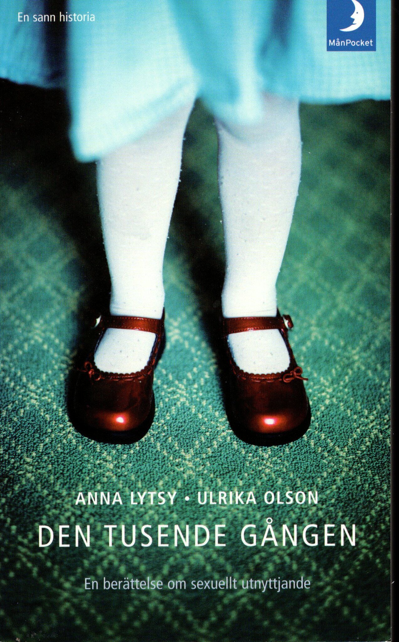 Den tusende gången. En berättelse om sexuellt utnyttjande av Anna Lytsy och Ulrika Olson