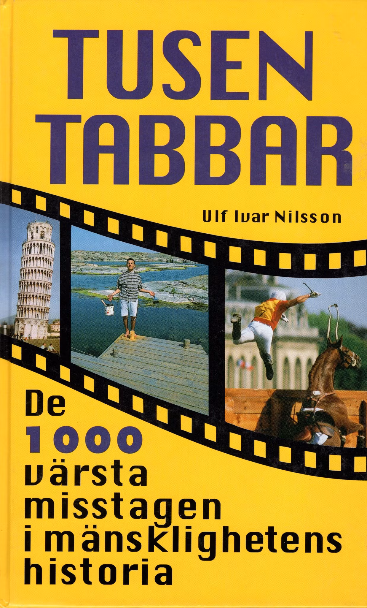 Tusen tabbar. De 1000 värsta misstagen i mänsklighetens historia av Ulf Ivar Nilsson