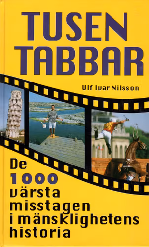 Tusen tabbar. De 1000 värsta misstagen i mänsklighetens historia av Ulf Ivar Nilsson