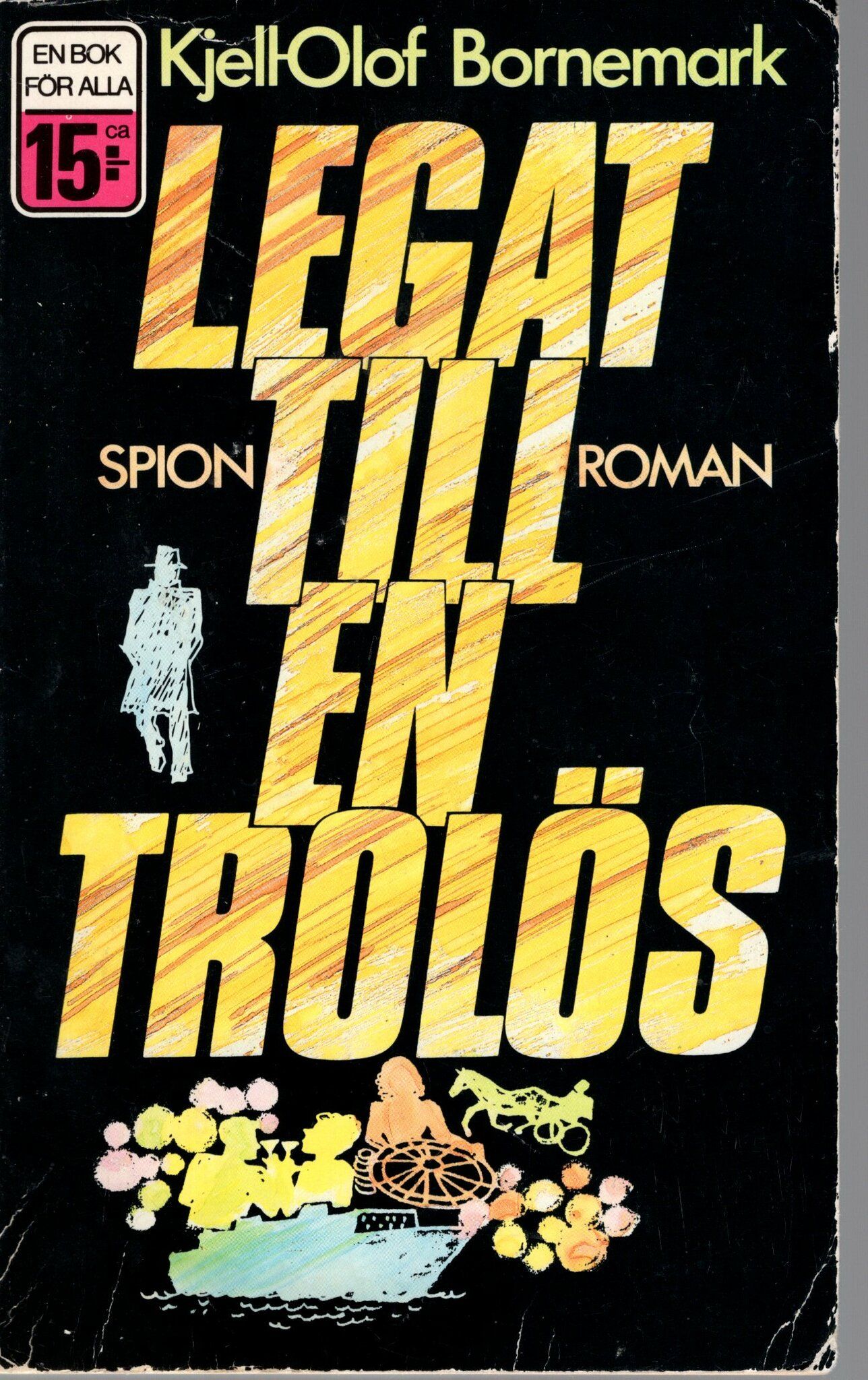 Legat till en trolös av Kjell-Olof Bornemark