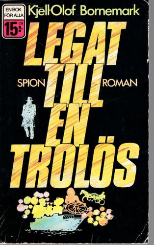 Legat till en trolös av Kjell-Olof Bornemark