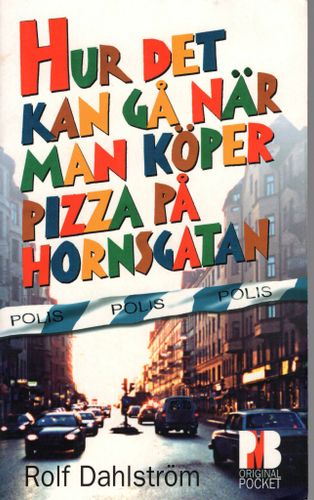Hur det kan gå när man köper pizza på Hornsgatan av Rolf Dahlström