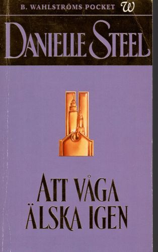 Att våga älska igen av Danielle Steel