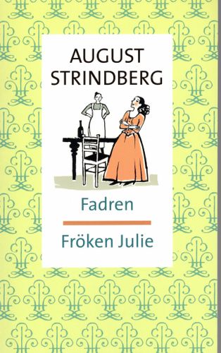 Fadren & Fröken Julie av August Strindberg