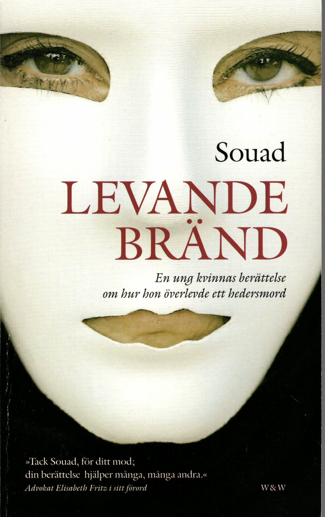 Levande bränd. En ung kvinnas berättelse om hur hon överlevde ett hedersmord av Souad