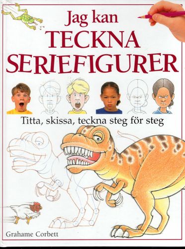 Jag kan teckna seriefigurer. Titta, skissa, teckna steg för steg av Graham Corbett